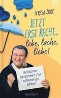 Jetzt erst recht ... lebe, lache, liebe!