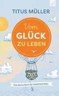 Vom Gl�ck zu leben