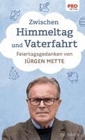 Jürgen Mette - Zwischen Himmeltag und Vaterfahrt, Inbunden