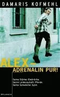 Damaris Kofmehl - Alex, Adrenalin pur, Häftad. Tillgänglighet: Lägg i varukorg