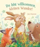 Jane Chapman - Du bist willkommen, kleines Wunder!, Inbunden