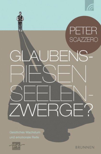 Peter Scazzero - Glaubensriesen - Seelenzwerge?, E-bok