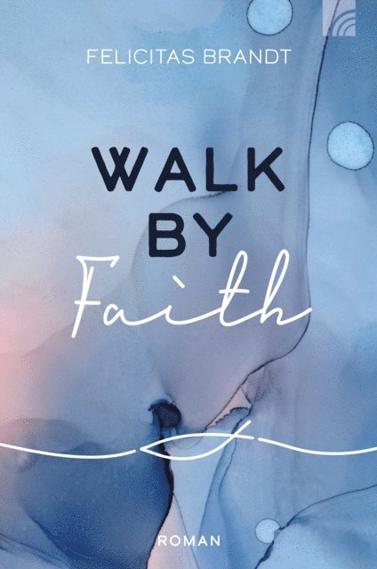 Felicitas Brandt - Walk by FAITH, E-bok