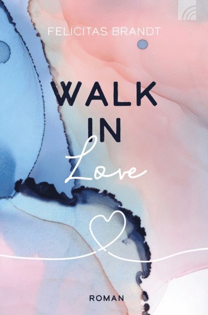 Felicitas Brandt - Walk in LOVE, E-bok
