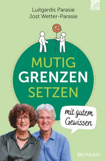 Jost Wetter-Parasie, Luitgardis Parasie - MUTIG GRENZEN SETZEN  mit gutem Gewissen, E-bok. Tillgänglighet: Lägg i varukorg
