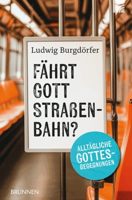 Ludwig Burgdorfer - Fahrt Gott Straenbahn?, E-bok