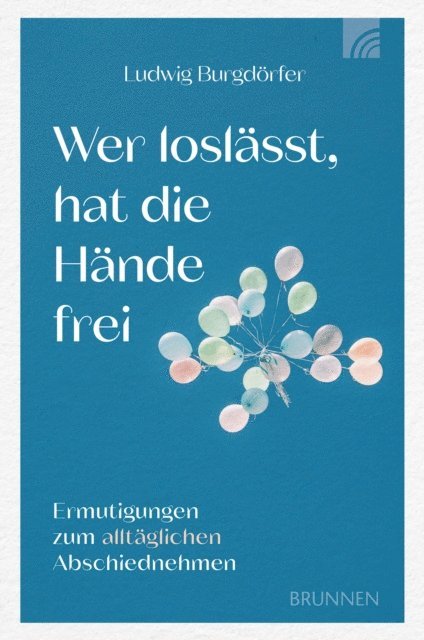 Ludwig Burgdorfer - Wer loslässt, hat die Hände frei, E-bok