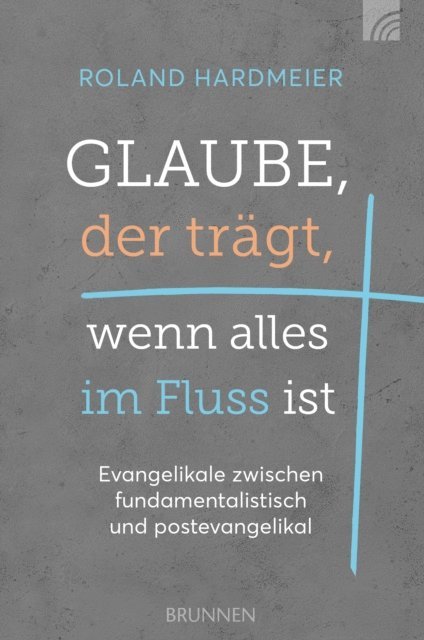 Roland Hardmeier - Glaube, der trägt, wenn alles im Fluss ist, E-bok