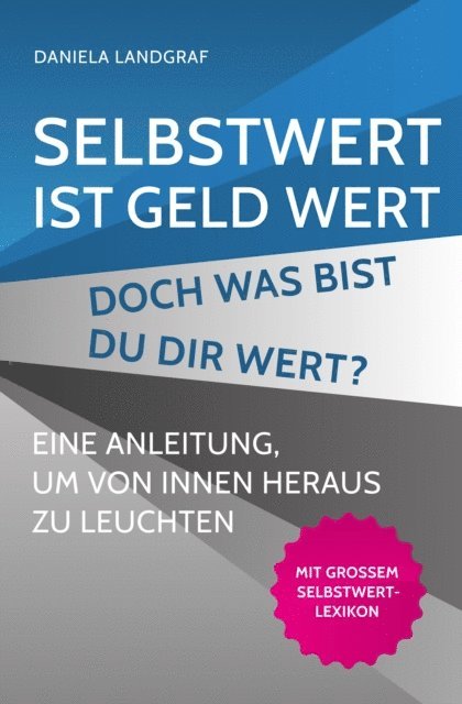 Daniela Landgraf - Selbstwert ist Geld wert! Doch was bist Du Dir wert?, E-bok