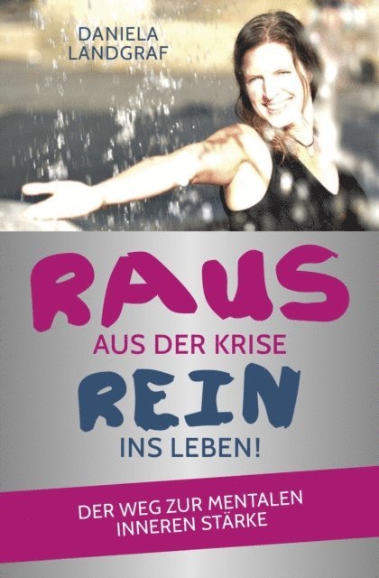 Daniela Landgraf - Raus aus der Krise - rein ins Leben!, E-bok