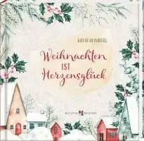 Katja Heimberg - Weihnachten ist Herzensglück, Inbunden. Tillgänglighet: Lägg i varukorg