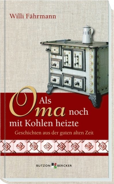 Willi Fahrmann - Als Oma noch mit Kohlen heizte, E-bok. Tillgänglighet: Lägg i varukorg