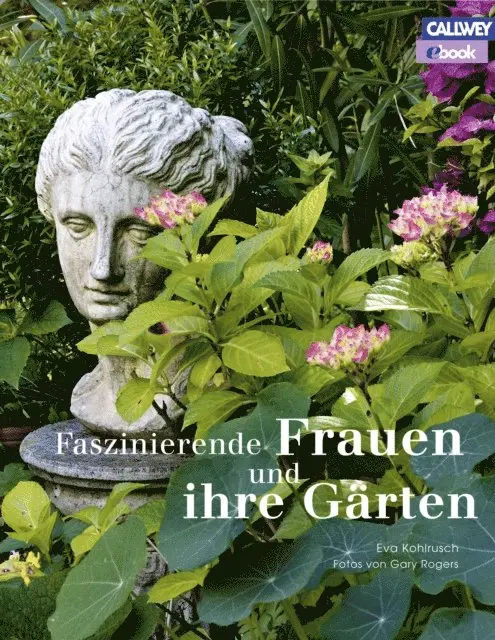 Eva Kohlrusch - Faszinierende Frauen und ihre Gärten, E-bok. Tillgänglighet: Lägg i varukorg