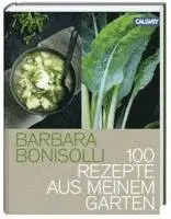 Barbara Bonisolli - 100 Rezepte aus meinem Garten, Inbunden. Tillgänglighet: Lägg i varukorg