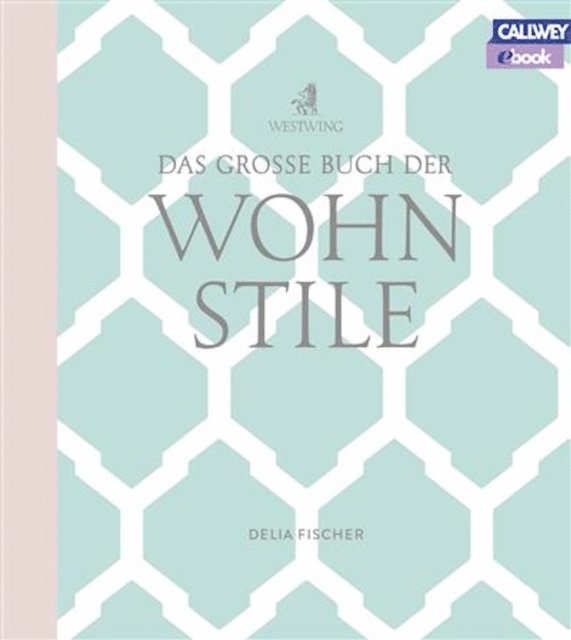 Delia Fischer, Westwing - Das grosse Buch der Wohnstile, E-bok