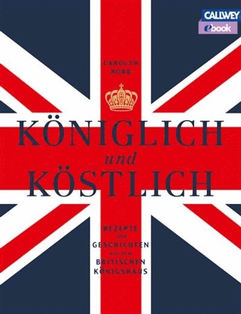 Carolyn Robb - Königlich und Köstlich, E-bok. Tillgänglighet: Lägg i varukorg