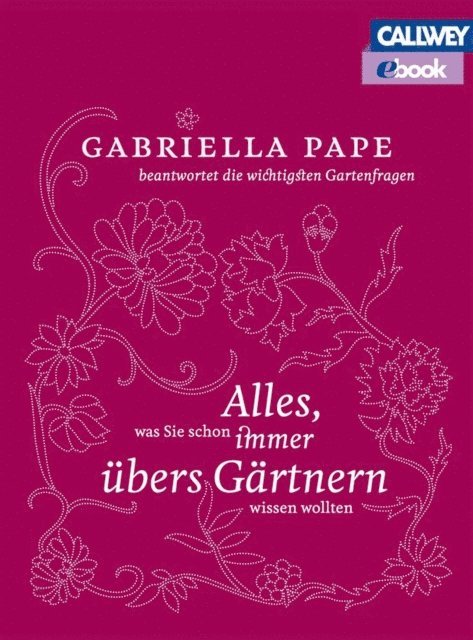 Gabriella Pape - Alles, was Sie schon immer übers Gärtnern wissen wollten, E-bok. Tillgänglighet: Lägg i varukorg