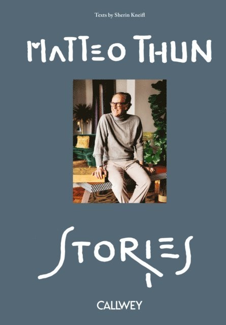 Sherin Kneifl, Matteo Thun - Stories, E-bok