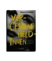 Stefanie von Wietersheim - Vergessene Heldinnen, Inbunden. Tillgänglighet: Lägg i varukorg