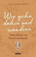 Rainer Köpf - Wir gehn dahin und wandern, Inbunden