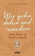 Wir gehn dahin und wandern