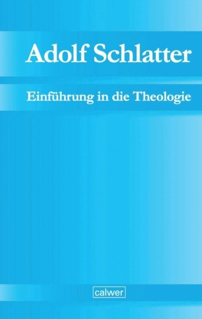 Werner Neuer - Adolf Schlatter - Einführung in die Theologie, E-bok