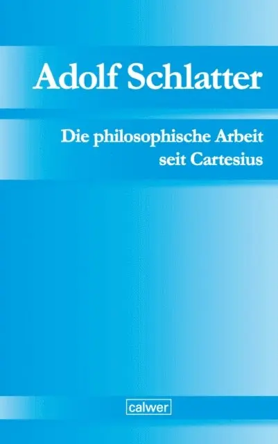 Gerhard Schlatter - Adolf Schlatter - Die philosophische Arbeit seit Cartesius, E-bok. Tillgänglighet: Lägg i varukorg