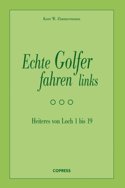 Kurt W. Zimmermann - Echte Golfer fahren links, E-bok