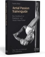 Nadine Rebel - Aerial Passion Trainerguide, Inbunden. Tillgänglighet: Lägg i varukorg