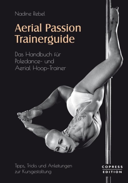 Nadine Rebel - Aerial Passion Trainerguide, E-bok. Tillgänglighet: Lägg i varukorg