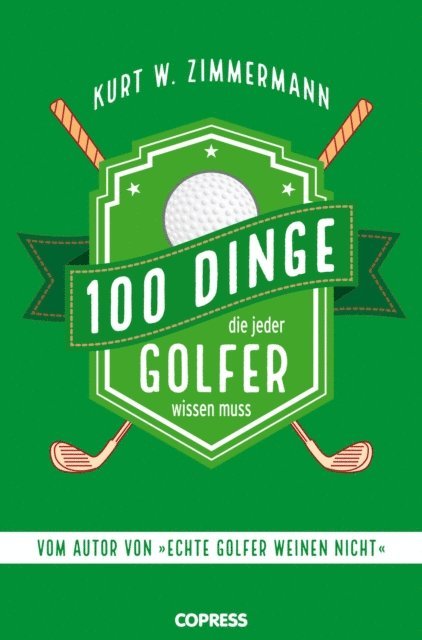Kurt W. Zimmermann - 100 Dinge, die jeder Golfer wissen muss, E-bok