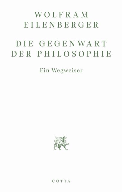 Wolfram Eilenberger - Die Gegenwart der Philosophie, E-bok