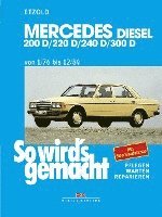Rüdiger Etzold - So wird's gemacht. Mercedes 200 D/ 220 D/ 240 D/ 300 D Typ W 123 Diesel Jan. '76 bis Dez. '84, Häftad. Tillgänglighet: Lägg i varukorg