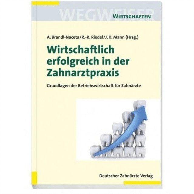 Rolf-Rainer Riedel, Angelika Brandl-Naceta - Wirtschaftlich erfolgreich in der Zahnarztpraxis, E-bok