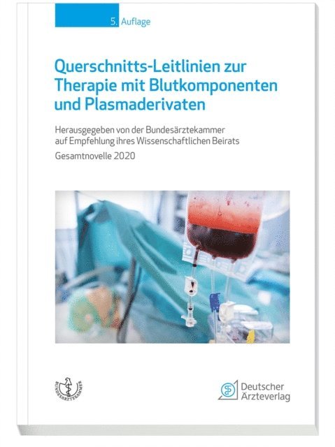 Bundesarztekammer auf Empfehlung ihres Wissenschaftlichen Beirats - Querschnitts-Leitlinien zur Therapie mit Blutkomponenten und Plasmaderivaten, E-bok