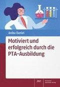 Motiviert und erfolgreich durch die PTA-Ausbildung