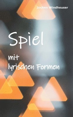 Spiel mit lyrischen Formen