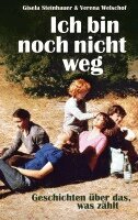 Gisela Steinhauer, Verena Welschof - Ich bin noch nicht weg, Inbunden