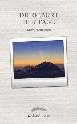 Roland Zoss - Geburt der Tage, Häftad. Tillgänglighet: Lägg i varukorg