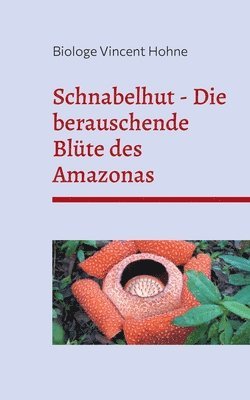 Vincent Hohne - Schnabelhut - Die berauschende Blüte des Amazonas, Häftad. Tillgänglighet: Lägg i varukorg