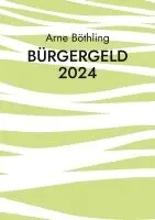 Arne Böthling - Bürgergeld 2024, Häftad. Tillgänglighet: Lägg i varukorg