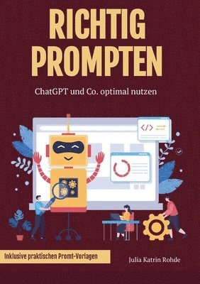 Julia Katrin Rohde - Richtig Prompten, Häftad