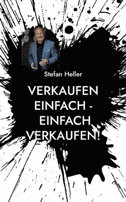 Stefan Heller - Verkaufen einfach - einfach verkaufen!, Häftad