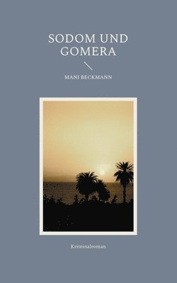 Mani Beckmann, Tom Finnek - Sodom und Gomera, Häftad