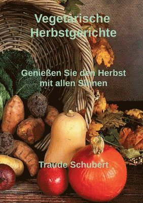 Traude Schubert - Vegetarische Herbstgerichte, Häftad