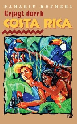 Damaris Kofmehl - Gejagt durch Costa Rica, Häftad