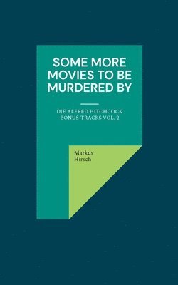 Markus Hirsch - Some More Movies To Be Murdered By, Häftad
