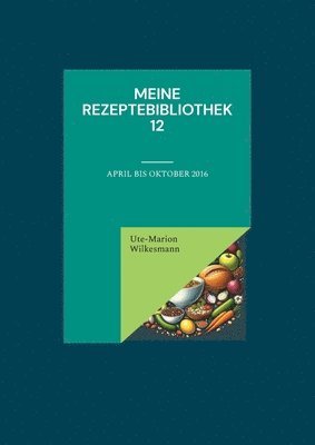 Ute-Marion Wilkesmann - Meine Rezeptebibliothek 12, Häftad