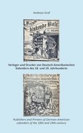 Drucker, Verleger, Herausgeber, Hersteller und Händler (Krämer, Wholesalers, Stohrhalter, Buchhändler, Apotheker) von Deutsch-Amerikanischen Kalendern des 18. und 19. Jahrhunderts, ein Register neb...