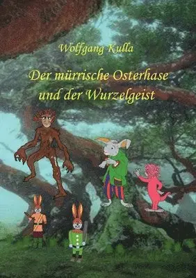Wolfgang Kulla - mürrische Osterhase und der Wurzelgeist, Häftad. Tillgänglighet: Lägg i varukorg